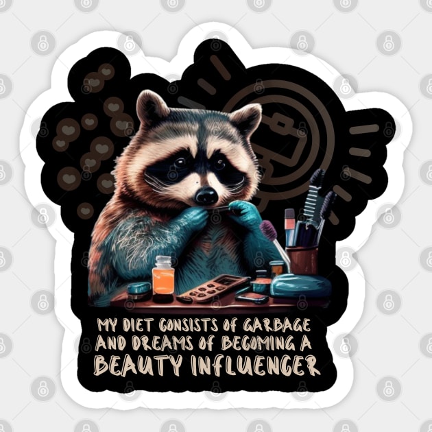 My diet consists of garbage and dreams of becoming a beauty influencer Sticker by ThatSimply!